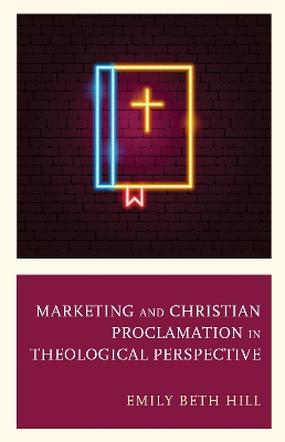 Marketing and Christian Proclamation in Theological Perspective book