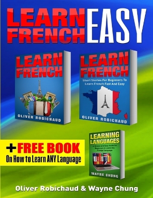 Learn French: 3 Books in 1! A Fast and Easy Guide for Beginners to Learn Conversational French & Short Stories for Beginners PLUS Learn Languages BONUS BOOK (learn foreign language) book