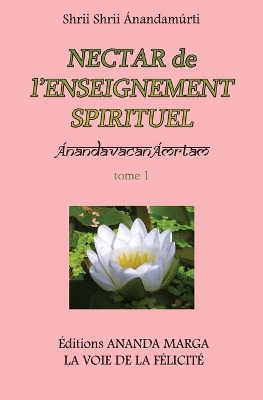 Nectar de l'Enseignement spirituel tome 1 book