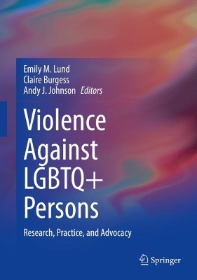 Violence Against LGBTQ+ Persons: Research, Practice, and Advocacy book