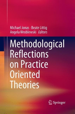 Methodological Reflections on Practice Oriented Theories book
