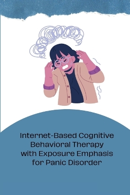 Internet-Based Cognitive Behavioral Therapy with Exposure Emphasis for Panic Disorder book