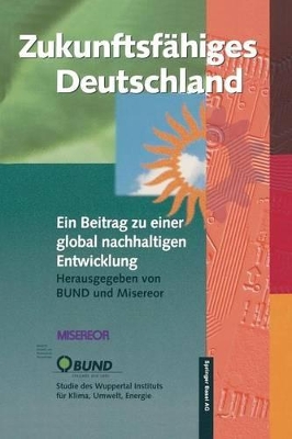 Zukunftsfähiges Deutschland: Ein Beitrag zu einer global nachhaltigen Entwicklung book
