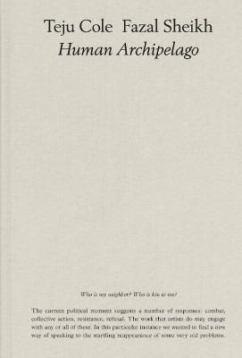 Fazal Sheikh, Teju Cole: Human Archipelago (2021) book