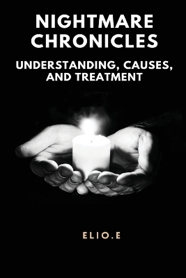 Nightmare Chronicles Understanding Causes And Treatment book