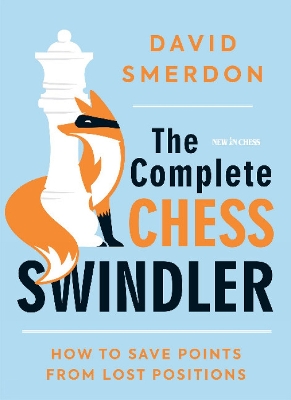 The Complete Chess Swindler: How to Save Points from Lost Positions book