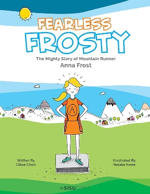 Fearless Frosty: The Mighty Story Of Mountain Runner Anna Frost by Chloe Chick