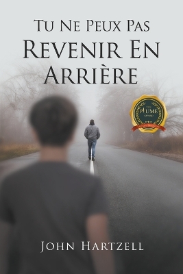 Tu Ne Peux Pas Revenir En Arrière by John Hartzell