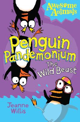 Penguin Pandemonium - The Wild Beast (Awesome Animals) by Jeanne Willis