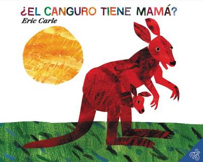 Does a Kangaroo Have a Mother, Too: El Canguro Tiene Mama?: Spanish Edition by Eric Carle