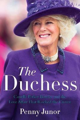 The Queen Consort (Formerly the Duchess): The Life of Queen Camilla by Penny Junor