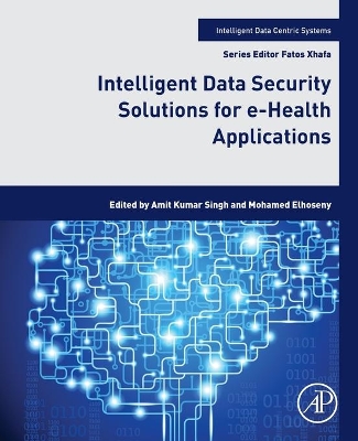 Intelligent Data Security Solutions for e-Health Applications book