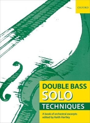 Double Bass Solo Techniques: A book of orchestral excerpts book