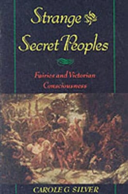 Strange and Secret Peoples by Carole G. Silver