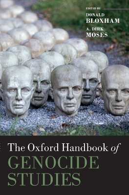 Oxford Handbook of Genocide Studies by A. Dirk Moses