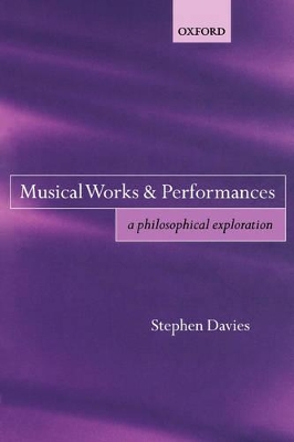 Musical Works and Performances: A Philosophical Exploration book