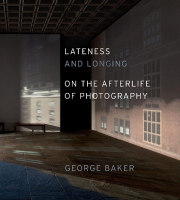 Lateness and Longing: On the Afterlife of Photography book