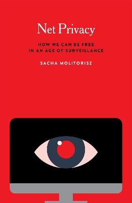 Net Privacy: How We Can Be Free in an Age of Surveillance book