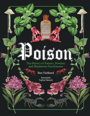 Poison: The History of Potions, Powders and Murderous Practitioners book