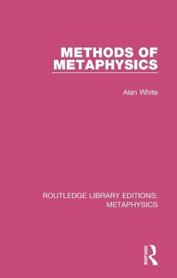 Methods of Metaphysics by Alan White