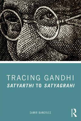 Tracing Gandhi: Satyarthi to Satyagrahi book