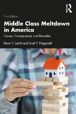 Middle Class Meltdown in America: Causes, Consequences, and Remedies by Kevin T Leicht