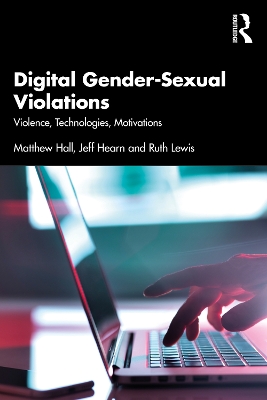Digital Gender-Sexual Violations: Violence, Technologies, Motivations book