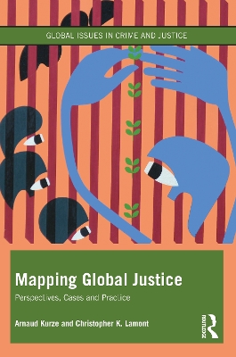 Mapping Global Justice: Perspectives, Cases and Practice by Arnaud Kurze