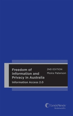 Freedom of Information and Privacy in Australia Information Access 2.0, 2nd edition (Hardcover) book