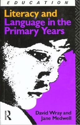 Literacy and Language in the Primary Years by Jane Medwell