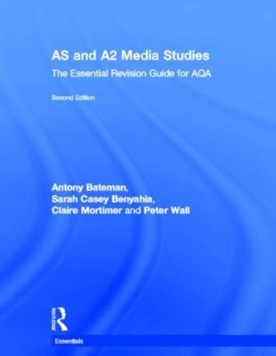 AS & A2 Media Studies: The Essential Revision Guide for AQA by Antony Bateman