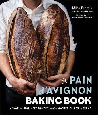 The Pain D'Avignon Baking Book: A War, An Unlikely Bakery, and a Master Class in Bread book