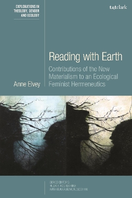 Reading with Earth: Contributions of the New Materialism to an Ecological Feminist Hermeneutics by Dr Anne Elvey
