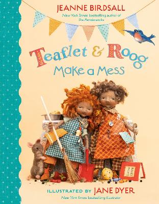 Teaflet and Roog Make a Mess by Jeanne Birdsall