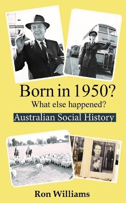 Born in 1950?: What Else Happened? by Ron Williams