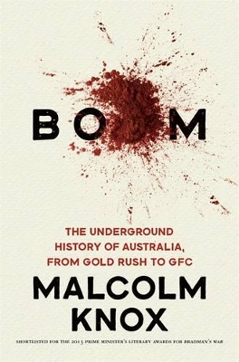 Boom: The Underground History Of Australia, From Gold Rush To Gfc book