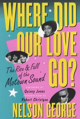 Where Did Our Love Go: The Rise and Fall of Tamla Motown book