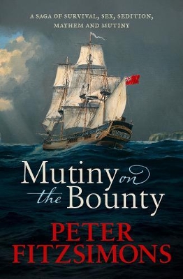 Mutiny on the Bounty: A saga of sex, sedition, mayhem and mutiny, and survival against extraordinary odds book