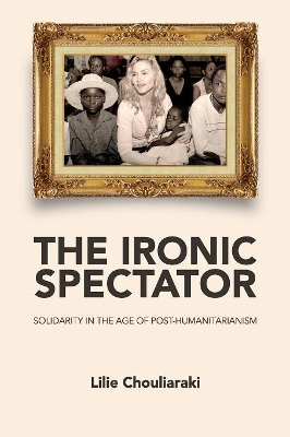 The Ironic Spectator by Lilie Chouliaraki