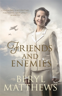 Friends and Enemies: Wartime love and loss from the beloved storyteller by Beryl Matthews