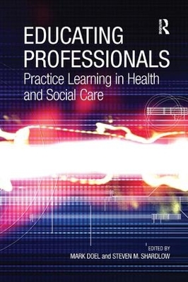 Educating Professionals: Practice Learning in Health and Social Care book