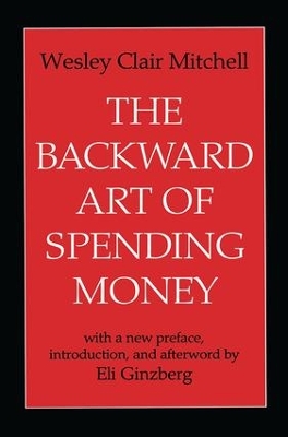 Backward Art of Spending Money by Wesley Clair Mitchell