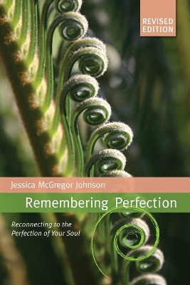 Remembering Perfection: Reconnecting to the Perfection of Your Soul book