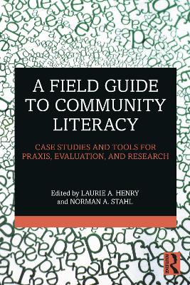 A Field Guide to Community Literacy: Case Studies and Tools for Praxis, Evaluation, and Research book