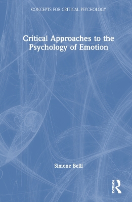 Critical Approaches to the Psychology of Emotion by Simone Belli