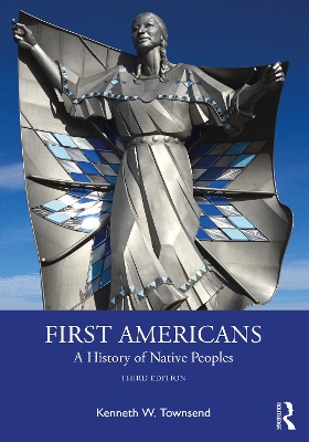 First Americans: A History of Native Peoples by Kenneth W. Townsend