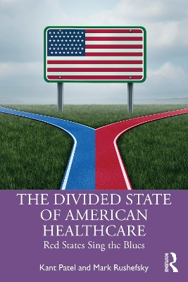 The Divided State of American Healthcare: Red States Sing the Blues by Kant Patel