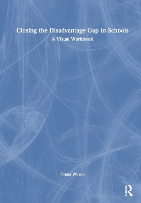 Closing the Disadvantage Gap in Schools: A Visual Workbook book