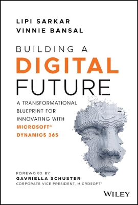 Building a Digital Future: A Transformational Blueprint for Innovating with Microsoft Dynamics 365 by Lipi Sarkar