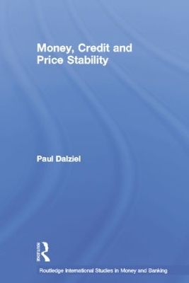 Money, Credit and Price Stability by Paul Dalziel